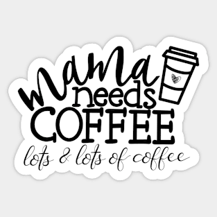 Mama needs coffee Sticker